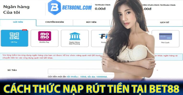 Cách thức nạp rút tiền tại bet88