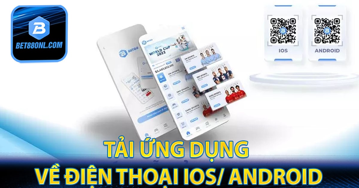 Cách thức tải ứng dụng về điện thoại IOS Android