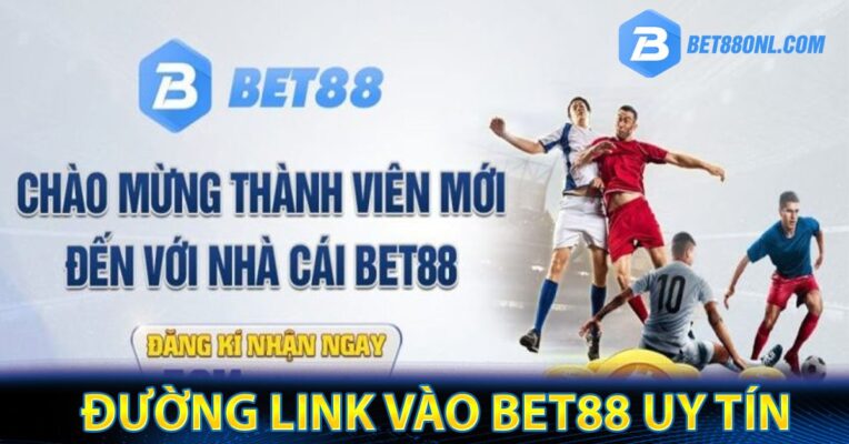 Đường link vào bet88 uy tín