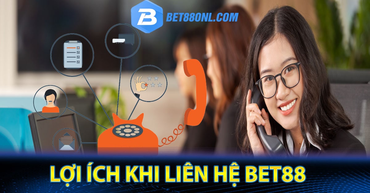 Lợi ích khi liên hệ Bet88