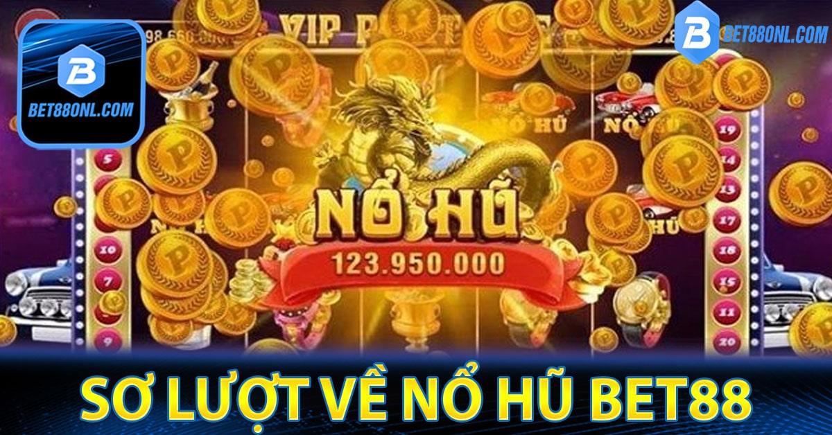 Sơ lượt về nổ hũ bet88